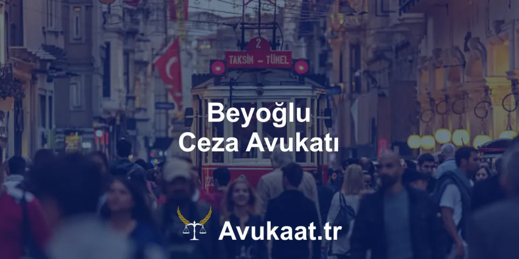 beyoğlu ceza avukatı