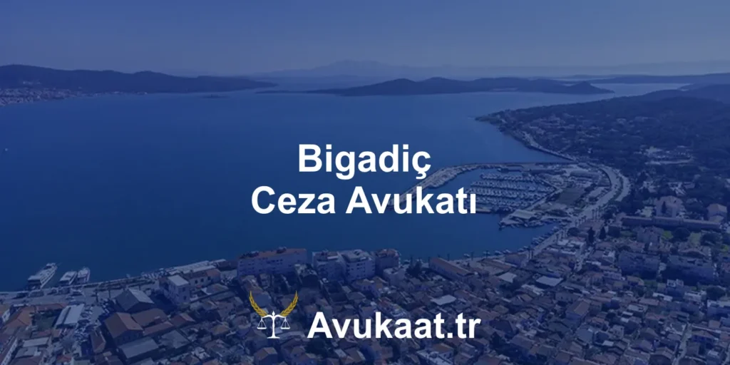 bigadiç ceza avukatı