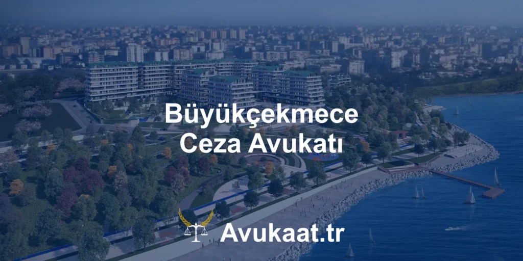 büyükçekmece ceza avukatı