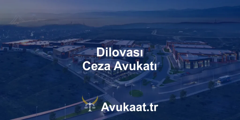 dilovası ceza avukatı