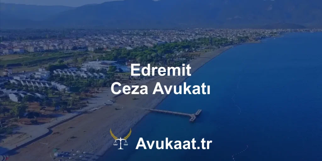 edremit ceza avukatı