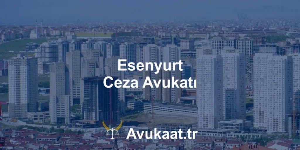esenyurt ceza avukatı