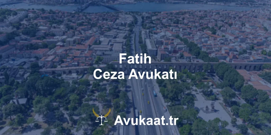 fatih ceza avukatı