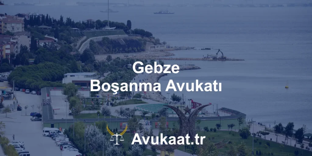 gebze boşanma avukatı