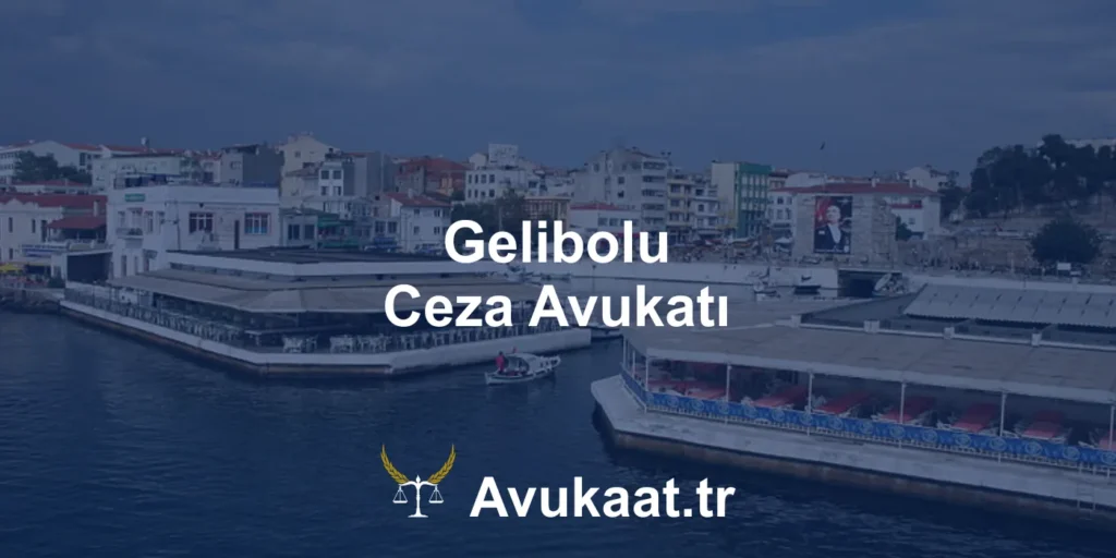 gelibolu ceza avukatı
