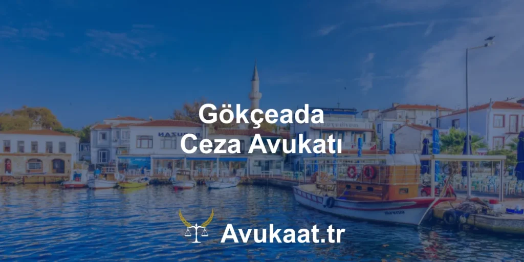 gökçeada ceza avukatı