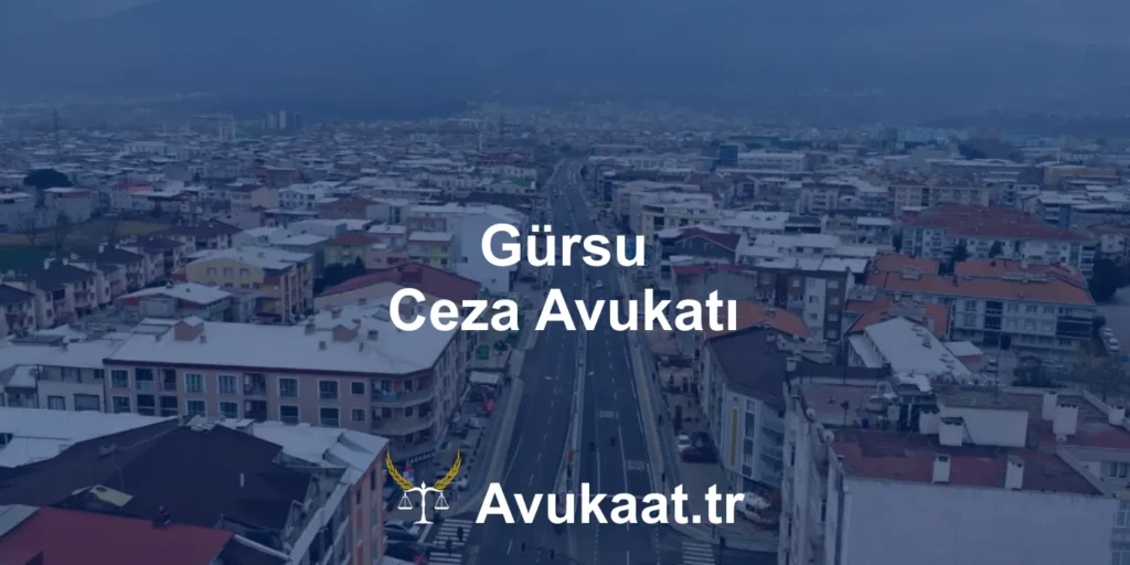 gürsu ceza avukatı