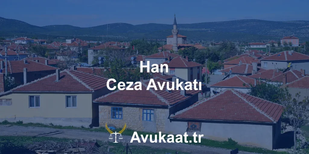han ceza avukatı