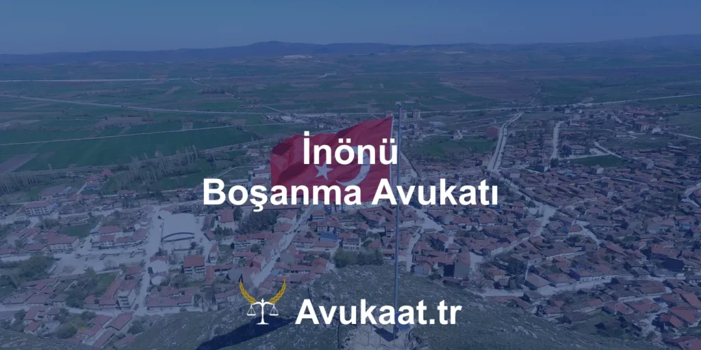 inönü boşanma avukatı