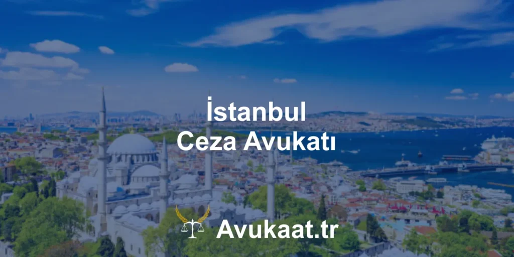 istanbul ceza avukatı