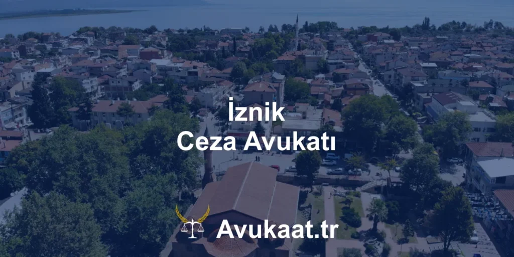 iznik ceza avukatı