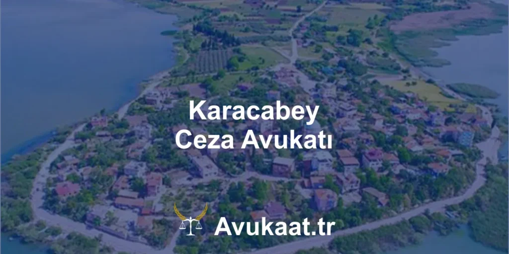 karacabey ceza avukatı