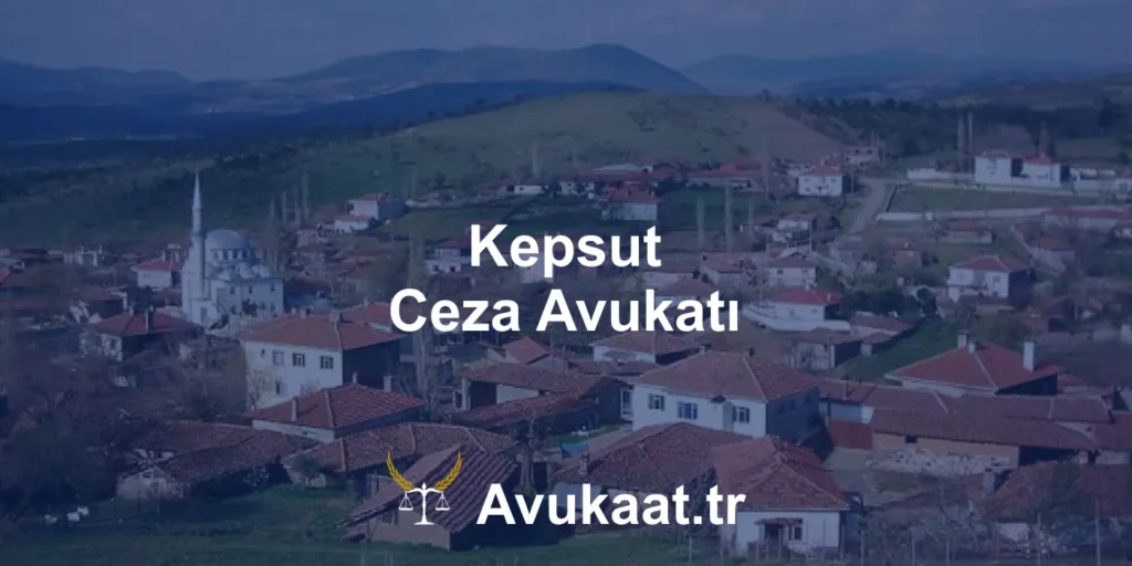 kepsut ceza avukatı
