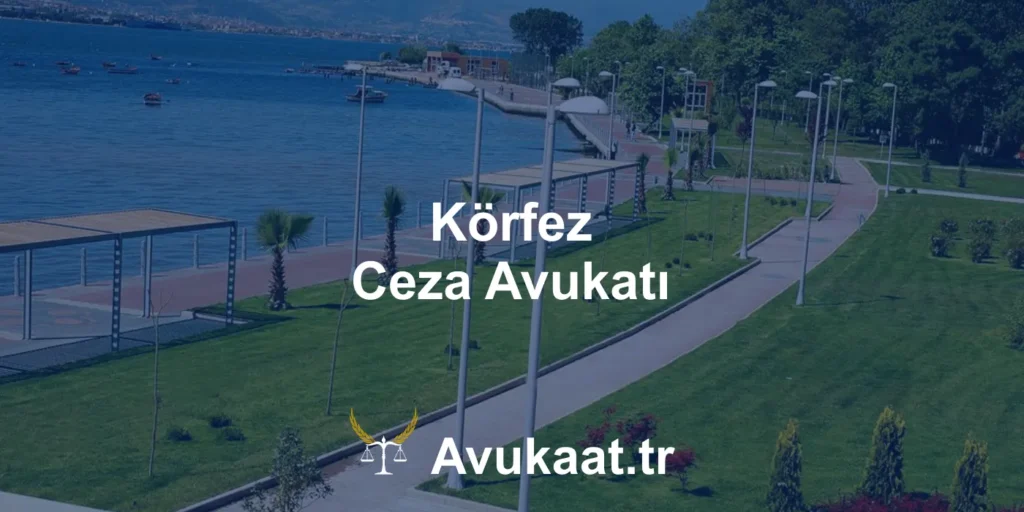 körfez ceza avukatı