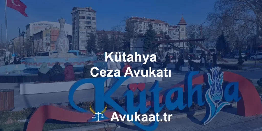 kütahya ceza avukatı