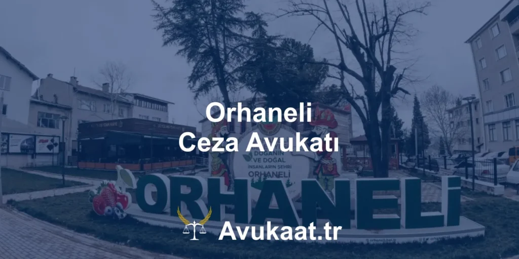 orhaneli ceza avukatı