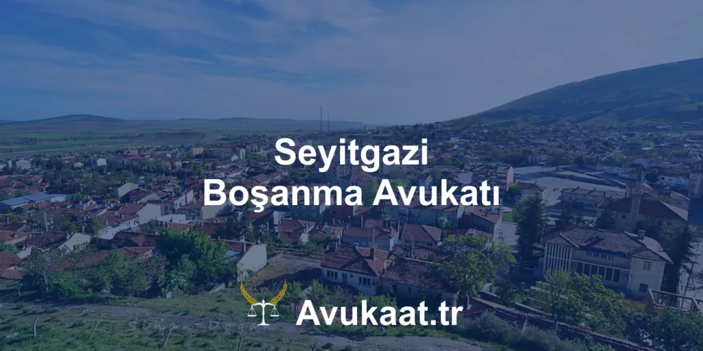 seyitgazi boşanma avukatı