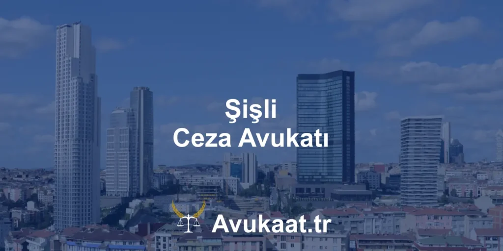 şişli ceza avukatı