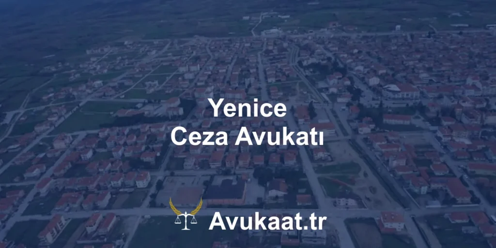 yenice ceza avukatı